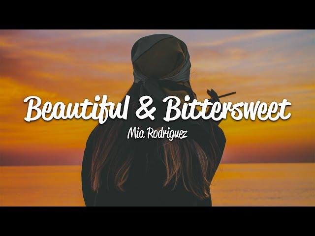 Mia Rodriguez - Beautiful & Bittersweet (Lyrics)