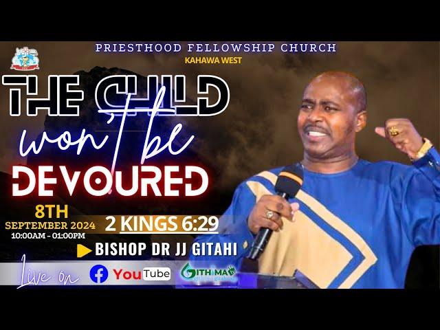 THE CHILD WON'T BE DEVOURED (part 1) | BISHOP DR JJ GITAHI