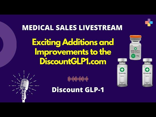 Exciting Additions and Improvements to the DiscountGLP1 program | Medical Sales Livestream |