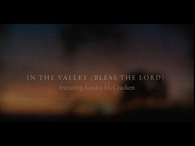 CityAlight - In The Valley (Bless the Lord) feat. Sandra McCracken - Lyric Video