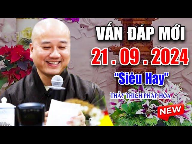 Vấn Đáp Mới "Câu Hỏi Rất Hay" Quá Thực Tế 21. 09. 2024 - Thầy Thích Pháp Hòa Tu Viện Trúc Lâm 2024