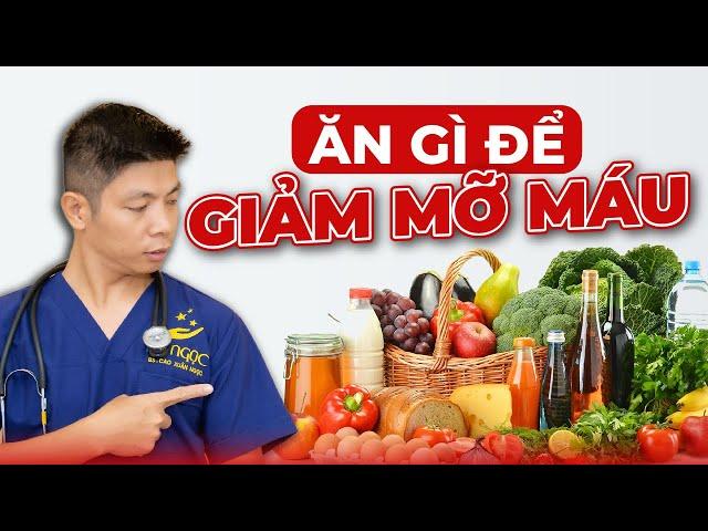 Ăn Gì Để Giảm Mỡ Máu - Thực Phẩm Giúp Tăng Cholesterol Tốt Cho Cơ Thể | Dr Ngọc
