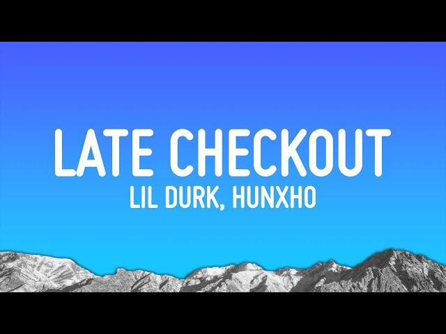 Lil Durk - Late Checkout (Lyrics) ft. Hunxho