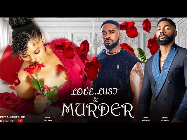 LOVE , LUST AND MURDER - UZOR ARUKWE | JOHN EKANEM | SHINE ROSMAN | NEW 2024 MOVIE