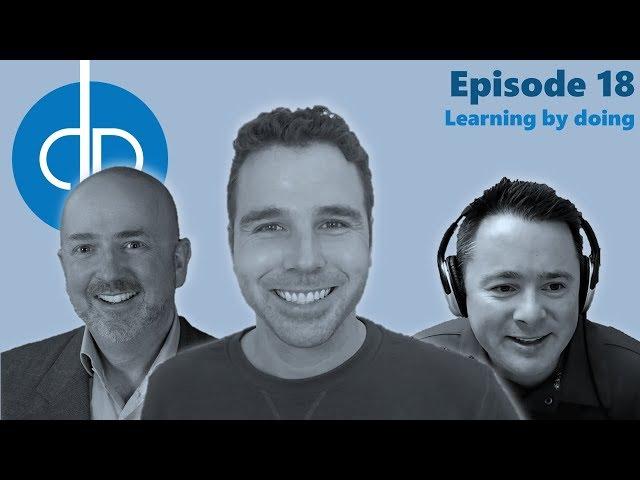 Dynamics Podcast // Episode 18 // Learning by doing