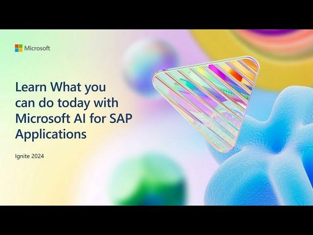 Learn what you can do today with Microsoft AI for SAP applications | BRK234