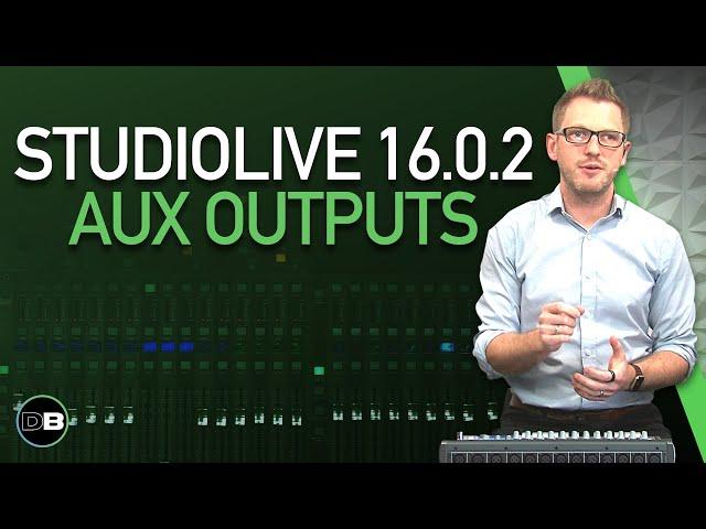 Using the PreSonus StudioLive Aux Outputs