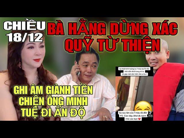 Chiều 18/12 Bà Hằng Dừng Các Quỹ Từ Thiện ? Đoạn Ghi Âm Chấn Động Giành Tiền Chiện Ông Minh Tuệ