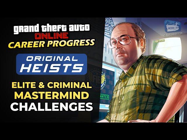 GTA Online Career Progress - Original Heists [Elite & Criminal Mastermind Challenges Guide]