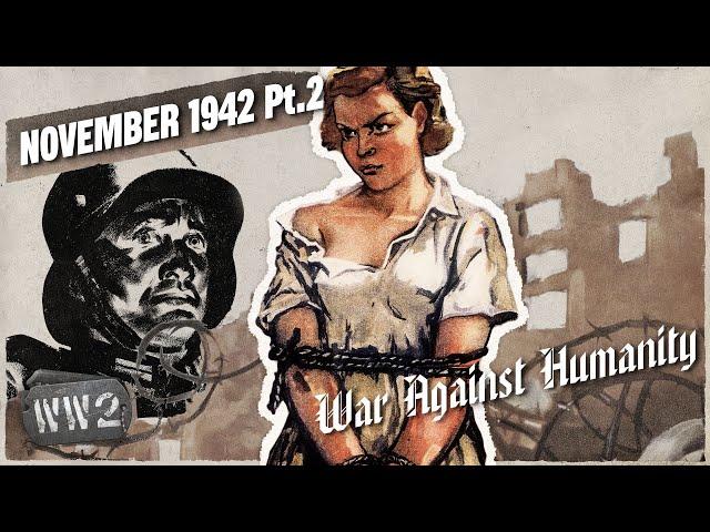 The Germans Learn to Love Their Slaves -  War Against Humanity 047 - November 1942, Pt. 2