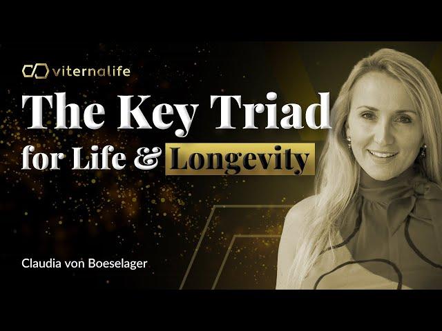 Claudia von Boeselager - The Key Triad for Life & Longevity