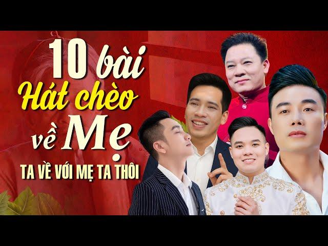 Nghe những bài Hát Chèo Về Mẹ này, ai cũng sẽ muốn về ngay với mẹ|Top 10 bài hát chèo về mẹ hay nhất