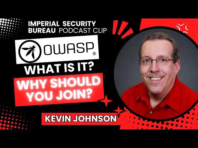 OWASP Foundation - What is it? Why should you join? Kevin Johnson from Secure Ideas