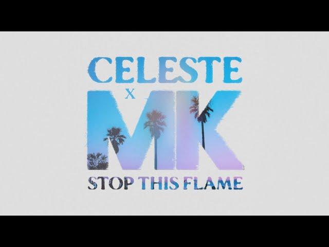 Celeste x MK - Stop This Flame (Official Visualiser)