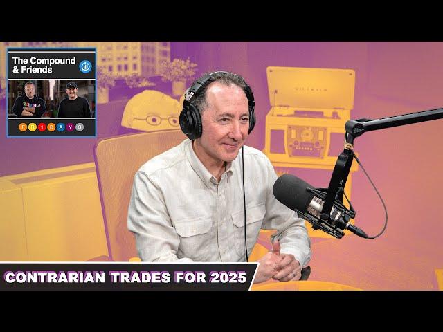 Three Contrarian Trades for 2025 | TCAF 168