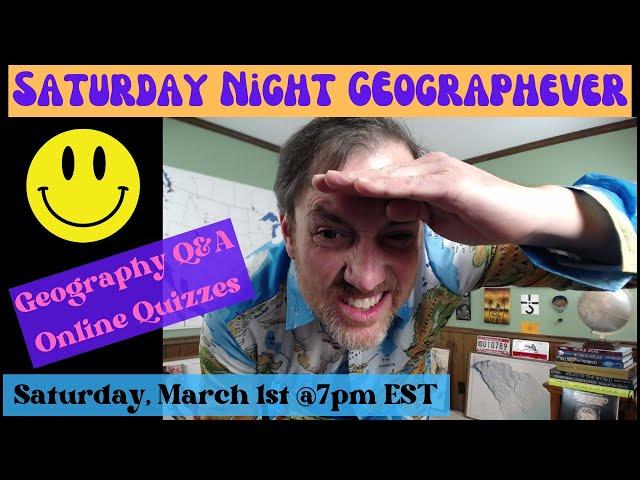 Geography King Livestream Saturday March 1st 7PM- Q&A and Geography Quizzes (HugeQuiz)