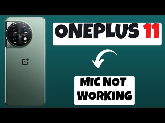 Oneplus 11  Mic Problem || Mic Not working issue Fixed