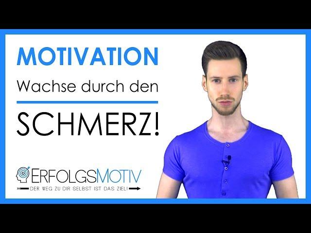 Motivationsvideo - Wachse durch den SCHMERZ! 