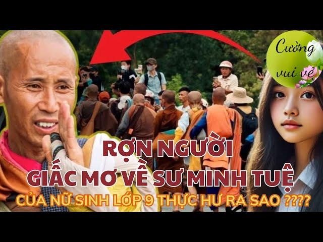 RỢN NGƯỜI GIẤC MƠ CỦA NỮ SINH LỚP 9 VỀ SƯ MINH TUỆ, THỰC HƯ RA SAO ? | #thichminhtue