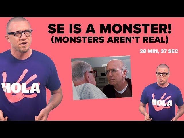 SE is a Monster! (Monsters Aren't Real)