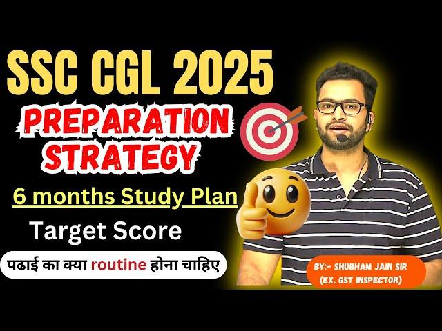 SSC CGL 2025 preparation strategy for 6 months | Targets score| Best study plan| Topics | Motivation