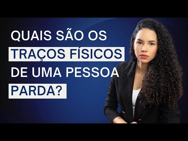 Quais são os traços físicos de uma pessoa parda?