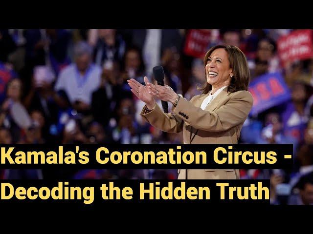 Live #781 - Kamala's Coronation Circus - Decoding the Hidden Truth