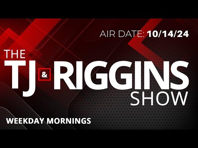 The TJ & Riggins Show - 10-14-24 Part 2