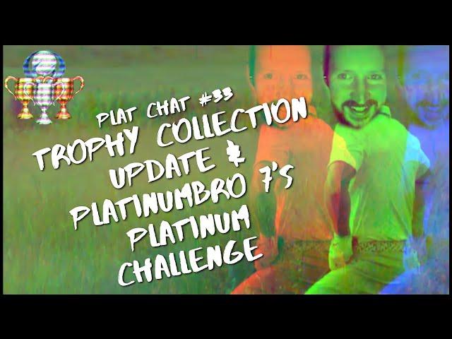 Trophy Collection Update & The Platchums Take On Platinumbro7's Platinum Challenge | Plat Chat #33