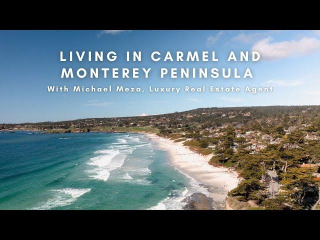 Living in Carmel and Monterey Peninsula with Michael Meza, Luxury Real Estate Agent