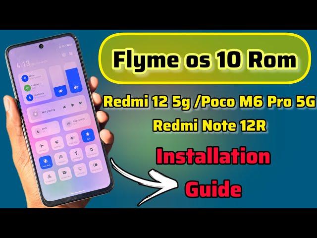 HOW TO install Flymeos 10 Port Rom On Redmi 12 5G/Poco M6 Pro 5G/Redmi Note 12R Device