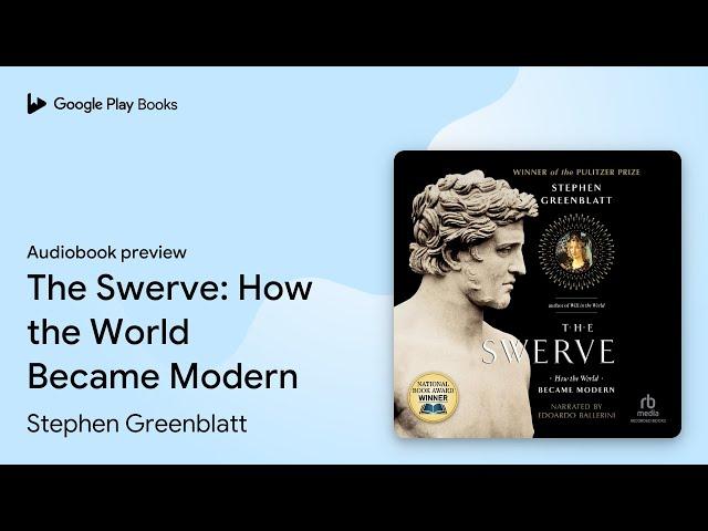 The Swerve: How the World Became Modern by Stephen Greenblatt · Audiobook preview