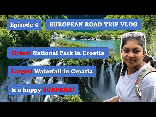 European Road Trip Vlog - Ep#4: The one with Plitvice Lakes | Oldest National Park Largest Waterfall