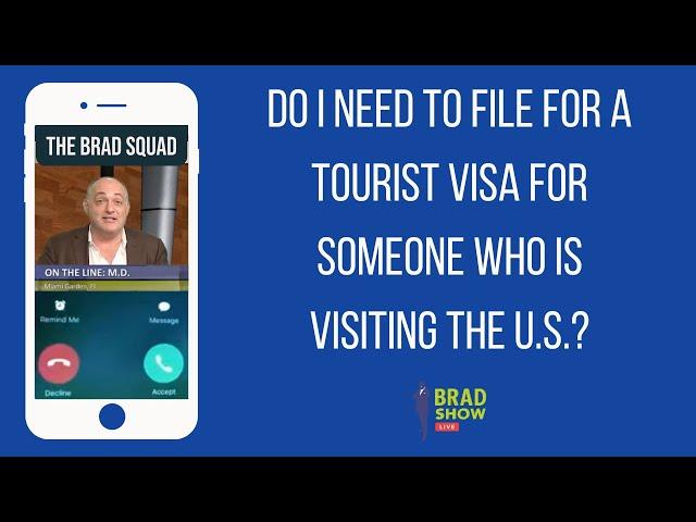 Do I Need To File For A Tourist Visa For Someone Who Is Visiting The U.S.?