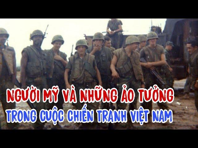 NGƯỜI MỸ VÀ NHỮNG ẢO TƯỞNG TRONG CUỘC CHIẾN TRANH VIỆT NAM ( 1954 - 1975).