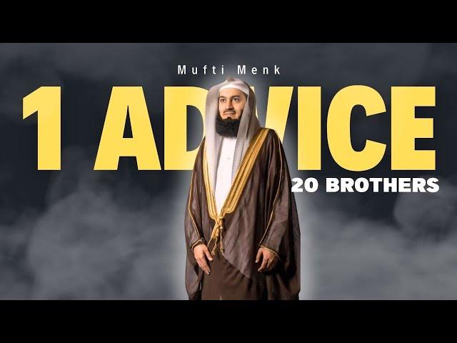 20 Brothers - 1 Advice #Unplugged in a Villa - Mufti Menk