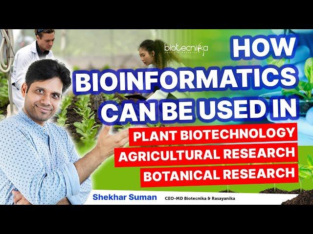 How Bioinformatics Can Be Used in Plant Biotechnology, Agriculture & Botanical Research? Must Watch!