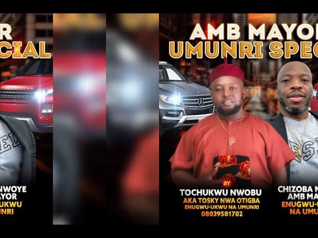 Mayor Umunri Special by Tosky Nwa Otigba Enugwu-Ukwu