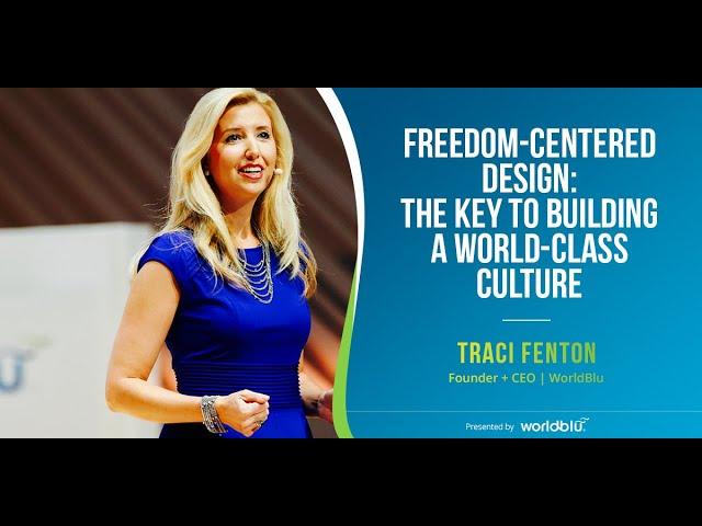 Freedom-Centered Design: The Key to Building a World-Class Culture | Traci Fenton