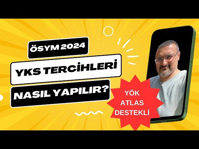 YKS TERCİHLERİ NASIL YAPILIR 2024 ? YÖK ATLASLI GÖRÜNTÜLÜ ANLATIM.