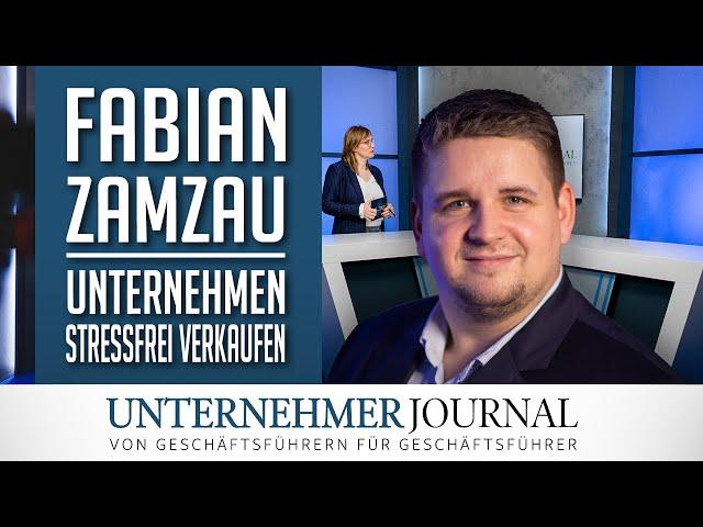 Fabian Zamzau im Interview: So verkauft man sein Unternehmen richtig | UnternehmerJournal TV