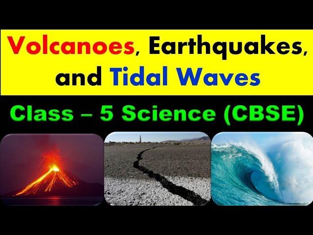 Volcanoes, Earthquakes & Tidalwaves | Class - 5 Science | CBSE | NCERT | Earth's Crust | Tsunami |