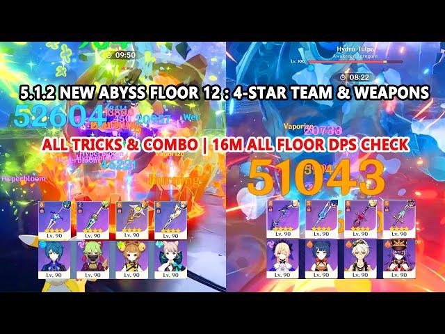 5.1.2 New Abyss Floor 12 : 4-Star Team & Weapons | All Tricks & Combo | 16M All Floor DPS Check