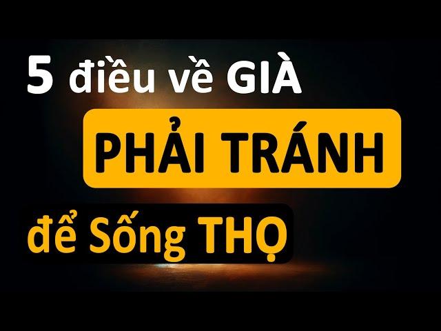 5 Điều Về Già Nên Tránh Để Sống Thọ, Khỏe Mạnh, Rất Giá Trị Cho Tuổi Già