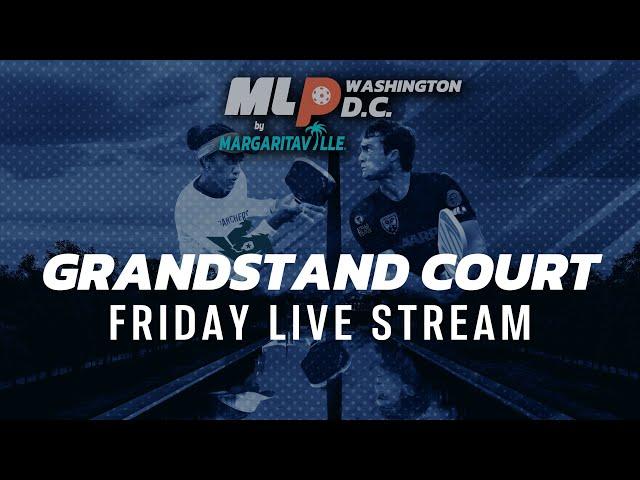 MLP WASHINGTON D.C. PICKLEBALL TOURNAMENT - LIVE STREAM (GRANDSTAND COURT)