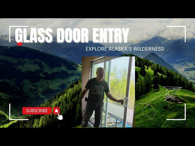 DIY GLASS DOORS TO THE ALASKAN OUTDOORS