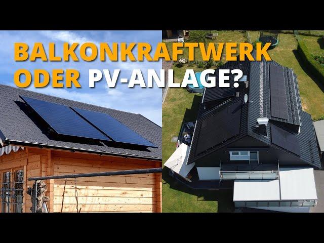 Balkonkraftwerk oder PV Anlage | Was lohnt sich mehr? 