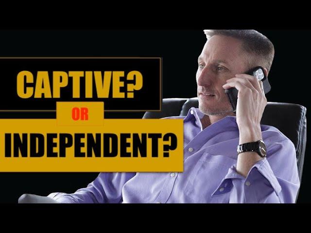 BIG DECISION!  Captive vs. Independent Agent?!