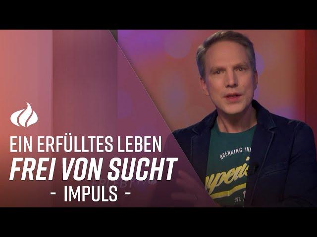 Frei von Sucht leben - wie geht das? -  Der 3 Minuten Impuls