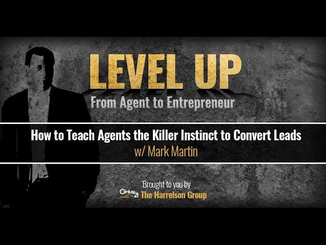 How to Teach Agents the Killer Instinct to Convert Leads w/Mark Martin